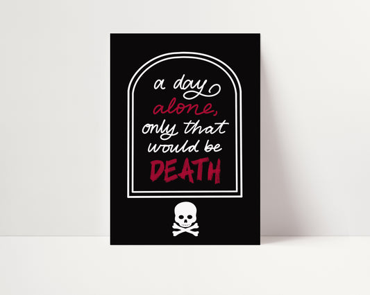 A Day Alone, Only That Would Be Death - Addams Family Art Print
