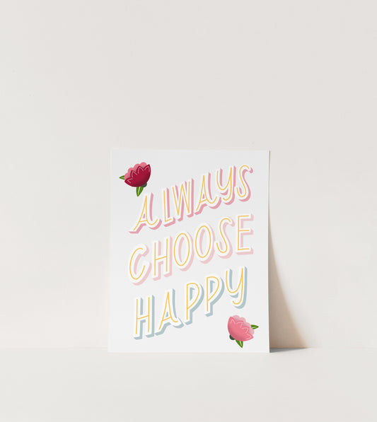 Always Choose Happy - Happy Lettering Art Print