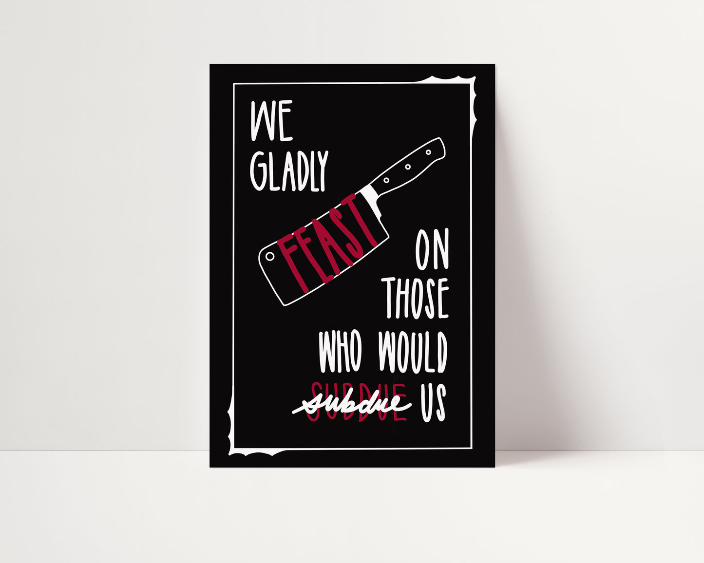 We Gladly Feast On Those Who Would Subdue Us - Addams Family Art Print