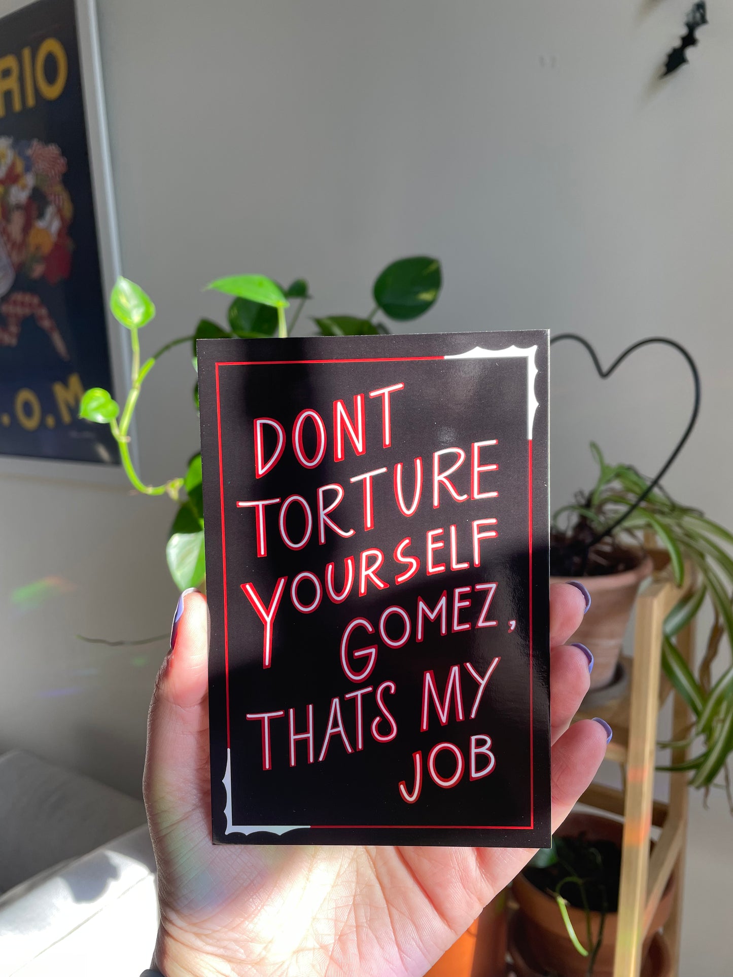 Don't Torture Yourself Gomez, That's My Job - Addams Family Art Print