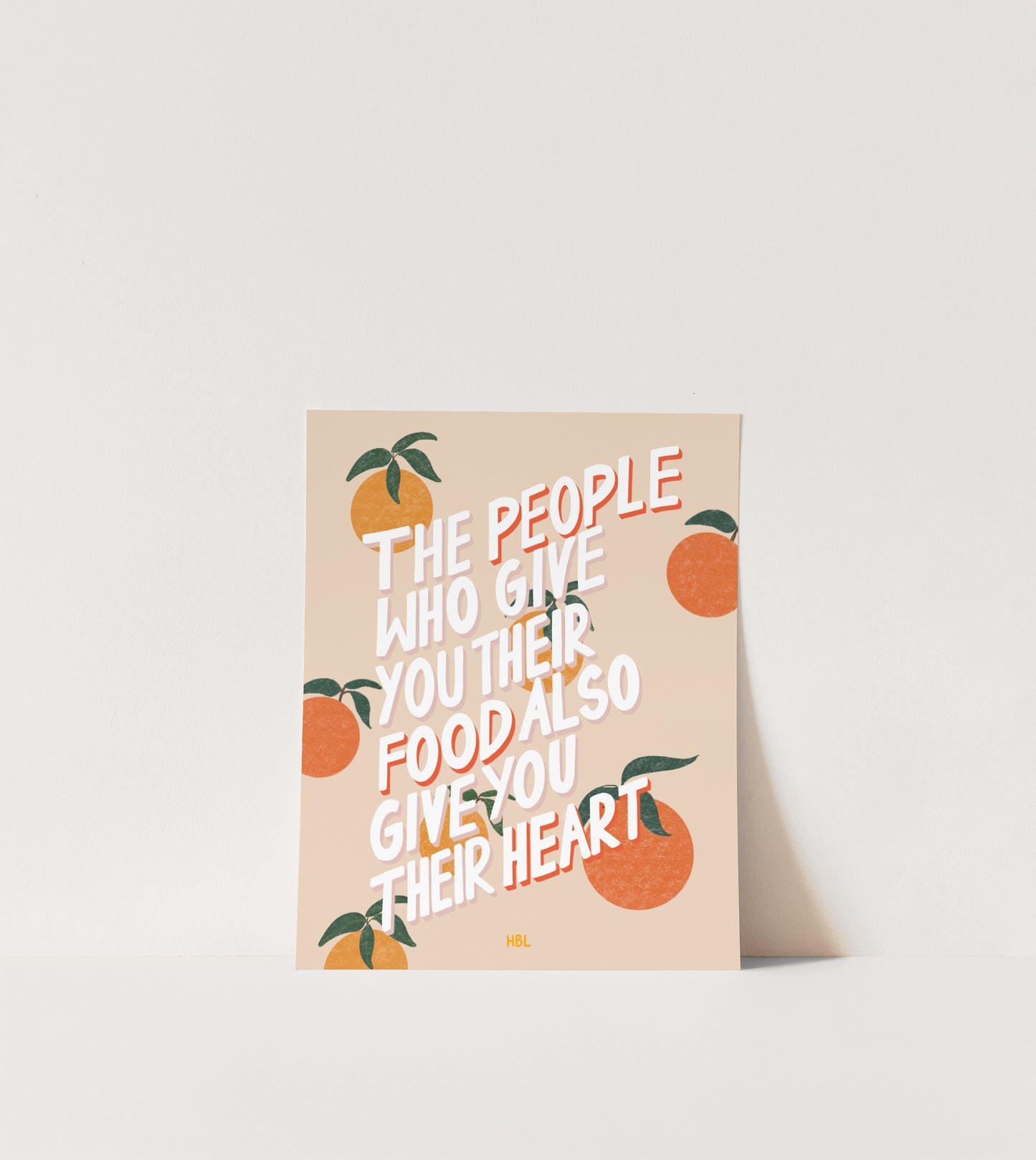 The People Who Give You Their Food Also Give You Their Heart - Lettering Art Print