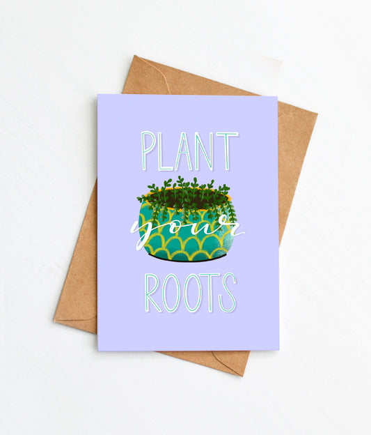 Plant Your Roots Greeting Card, Plant Card, Springtime Card